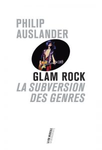 Philip Auslander - Glam rock, la subversion des genres